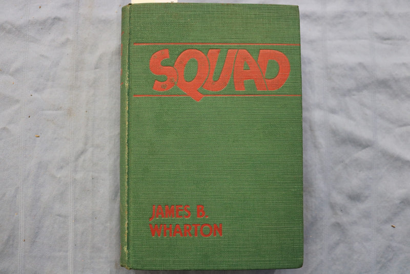 1928 SQUAD HARDCOVER BOOK BY JAMES B. WHARTON - AUTHOR INSCRIBED - KD 9595