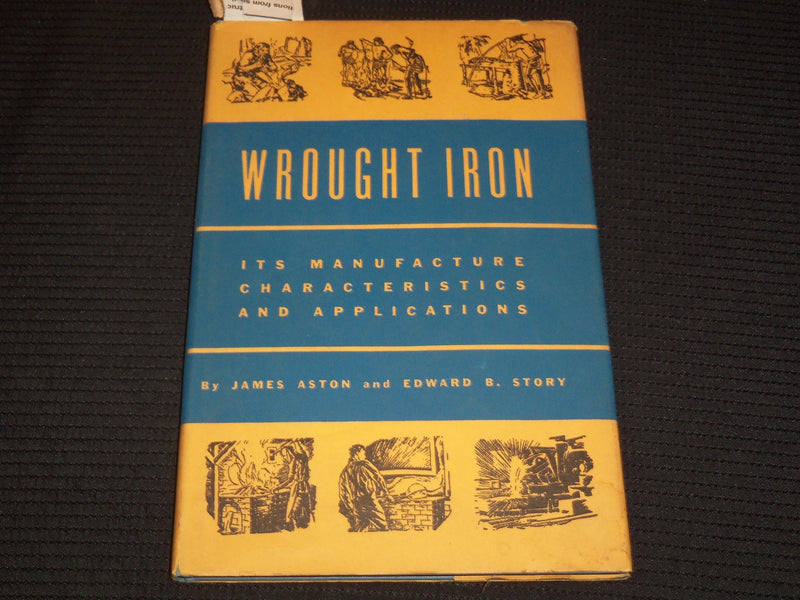 1951 WROUGHT IRON MANUFACTURE BOOK BY JAMES ASTON & STORY - 8TH PRINT - KD 9519