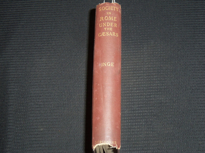 1888 SOCIETY IN ROME UNDER THE CAESARS BOOK BY WILLIAM RALPH INGE - KD 9423