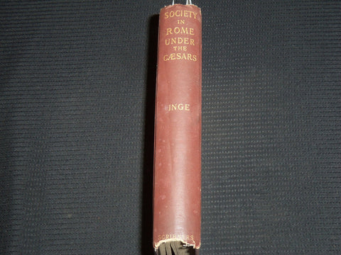 1888 SOCIETY IN ROME UNDER THE CAESARS BOOK BY WILLIAM RALPH INGE - KD 9423