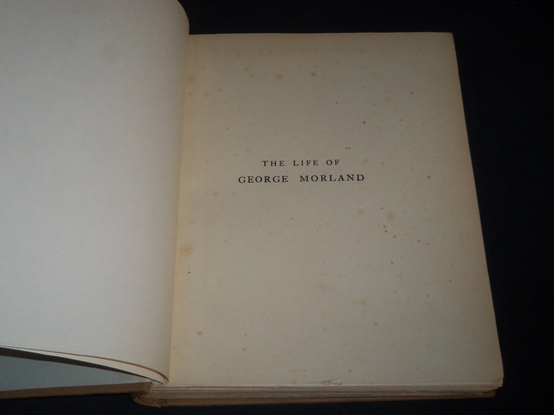 1904 THE LIFE OF GEORGE MORLAND VOLUME BY GEORGE DAWE - NICE ILLUSTRATIONS- Z 42