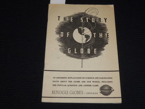 1940'S THE STORY OF THE GLOBE BOOK - REPLOGLE GLOBES - CHICAGO- K 547