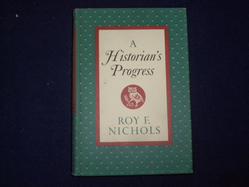 1968 A HISTORIAN'S PROGRESS HARDCOVER BOOK BY ROY F. NICHOLS - 1ST ED. - KD 9186