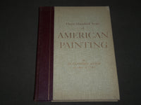 1957 THREE HUNDRED YEARS OF AMERICAN PAINTING BOOK BY ALEXANDER ELIOT - D 219