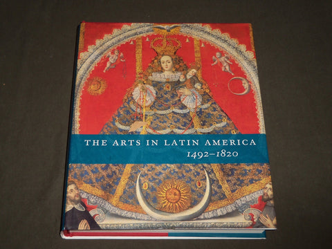 2006 THE ARTS IN LATIN AMERICA 1492-1820 BOOK - FIRST EDITION - D 149