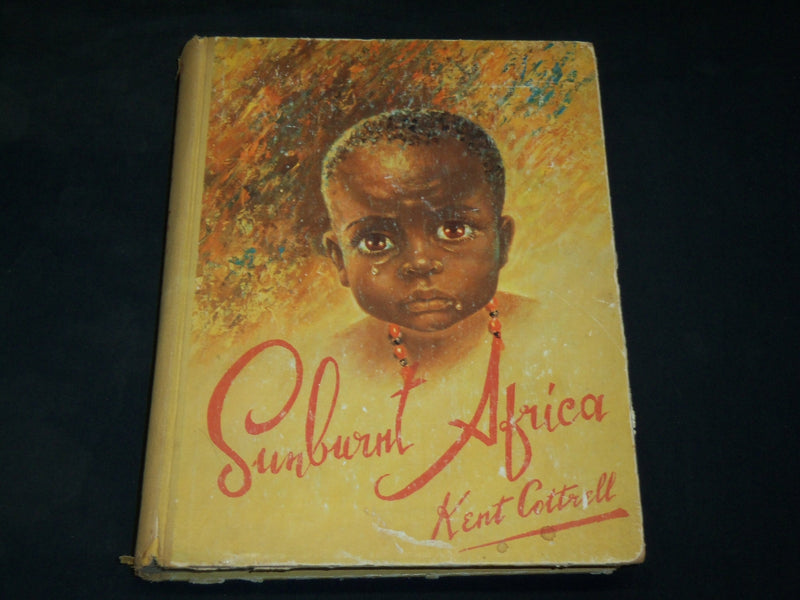 1965 SUNBURNT AFRICA HARDCOVER BOOK BY KENT COTTRELL - NICE ILLUS. - KD 2767G