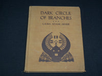 1933 DARK CIRCLE OF BRANCHES HARDCOVER BOOK BY LAURA ADAMS ARMER - KD 7440