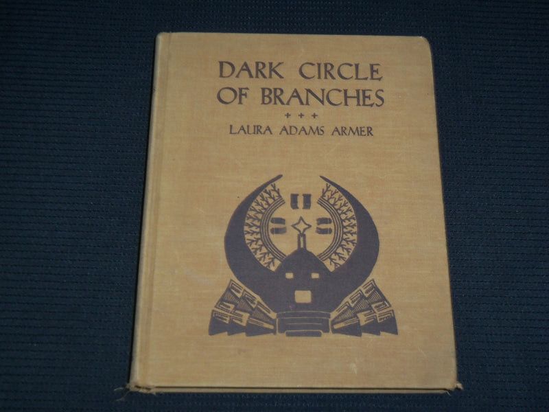 1933 DARK CIRCLE OF BRANCHES HARDCOVER BOOK BY LAURA ADAMS ARMER - KD 7440