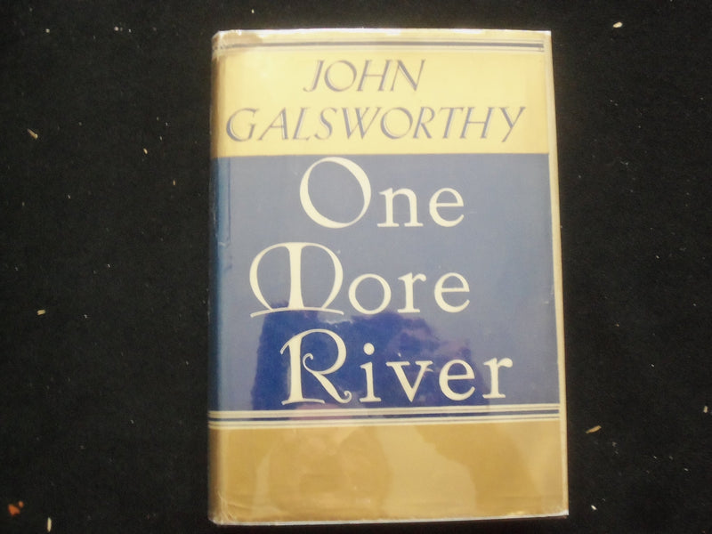 1933 ONE MORE RIVER HARDCOVER BOOK BY JOHN GALSWORTHY - KD 9231