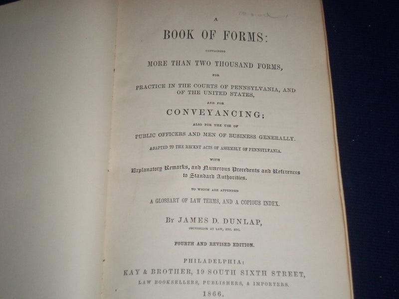 1866 A BOOK OF FORMS BY JAMES D. DUNLAP - COURT PRACTICES - 4TH EDITION- KD 2106