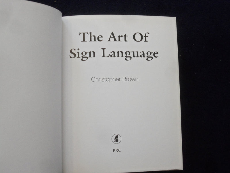 2002 THE ART OF SIGN LANGUAGE HARDCOVER BOOK BY CHRISTOPHER BROWN - KD 8784