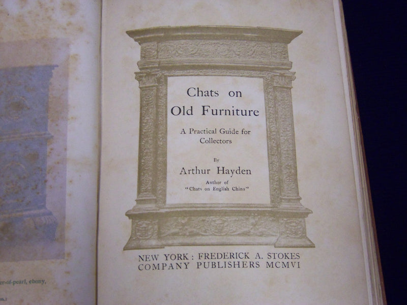 1906 CHATS ON OLD FURNITURE BY ARTHUR HAYDEN BOOK - NICE ILLUSTRATIONS - KD 3543