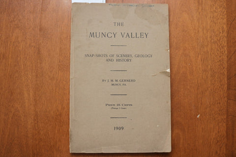 1909 THE MUNCY VALLEY SOFTCOVER BOOK BY J.M.M. GERNERD OF MUNCY, PA. - K 3175