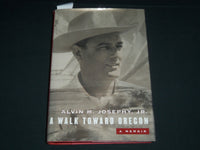 2000 A WALK TOWARD OREGON BOOK SIGNED BY ALVIN M. JOSEPHY JR. - KD 5544