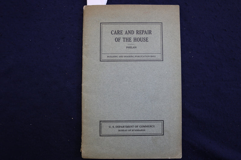 1931 CARE AND REPAIR OF THE HOUSE SOFTCOVER BOOK BY VINCENT B. PHELAN - K 817