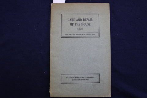 1931 CARE AND REPAIR OF THE HOUSE SOFTCOVER BOOK BY VINCENT B. PHELAN - K 817
