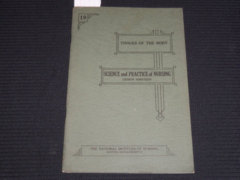 1924 TISSUES OF THE BODY LESSON 19 - SCIENCE & PRACTICE OF NURSING - K 555