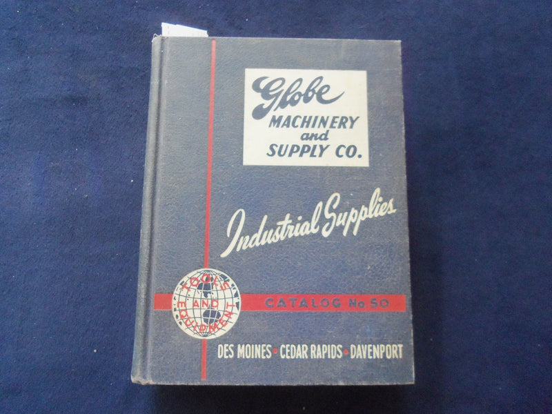1949 GLOBE MACHINERY AND SUPPLY CO. HARDCOVER CATALOG NO. 50 - IOWA - R 98H