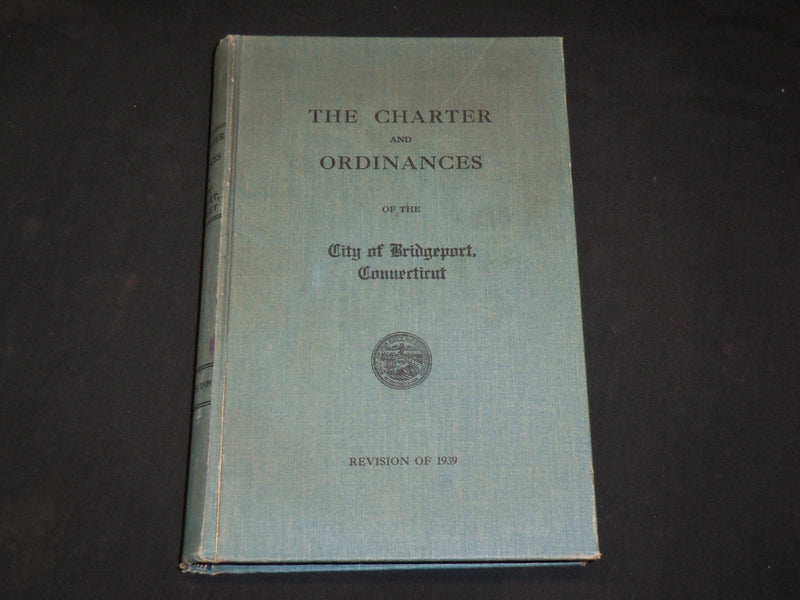 1939 THE CHARTER AND ORDINANCES OF BRIDGEPORT CONNECTICUT BOOK - KD 6031