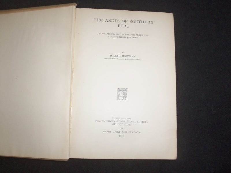 1916 THE ANDES OF SOUTHERN PERU HARDCOVER BOOK BY ISAIAH BOWMAN - KD 9279