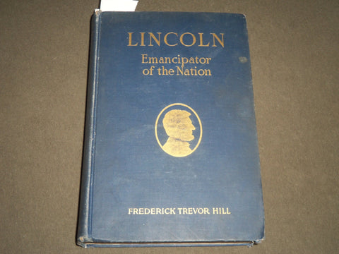 1928 LINCOLN-EMANCIPATOR OF THE NATION BY FREDERICK TREVOR HILL BOOK - KD 4420