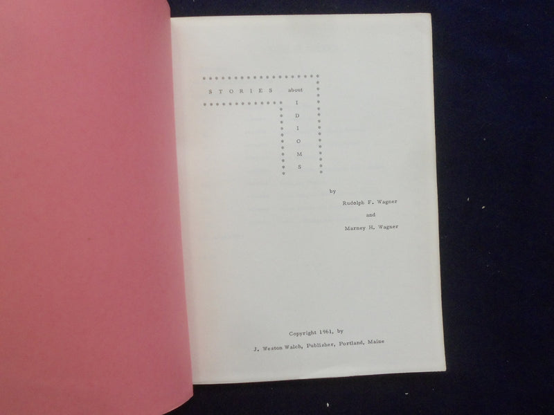 1961 STORIES ABOUT IDIOMS BY RUDOLPH F. WAGNER AND MARNEY H. WAGNER - J 9420