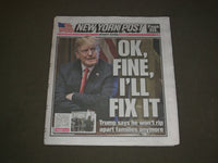 2018 JUNE 21 NEW YORK POST NEWSPAPER - TRUMP SAYS HE WON'T RIP APART FAMILIES