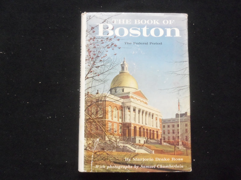 1961 THE BOOK OF BOSTON THE FEDERAL PERIOD HARDCOVER BOOK-MARJORIE ROSS- KD 9229