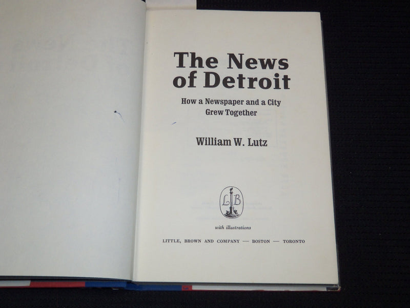 1973 THE NEWS OF DETROIT HARDCOVER BOOK BY WILLIAM LUTZ - INSCRIBED - KD 7725