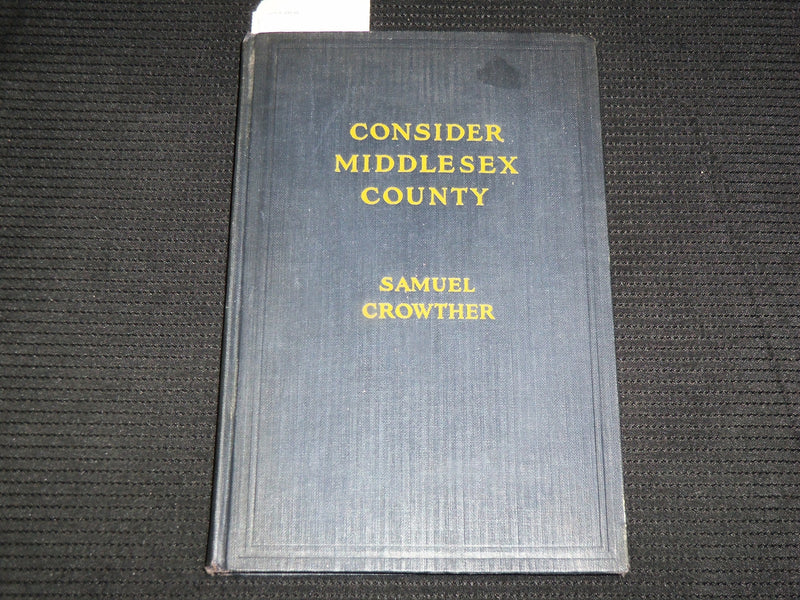1926 CONSIDER MIDDLESEX COUNTY HARDCOVER BOOK BY SAMUEL CROWTHER - KD 7370