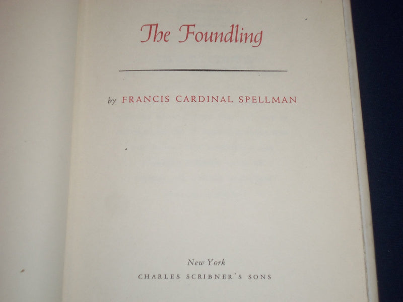 1951 THE FOUNDLING BOOK FRANCIS CARDINAL SPELLMAN - BOOK CLUB EDITION - KD 2440