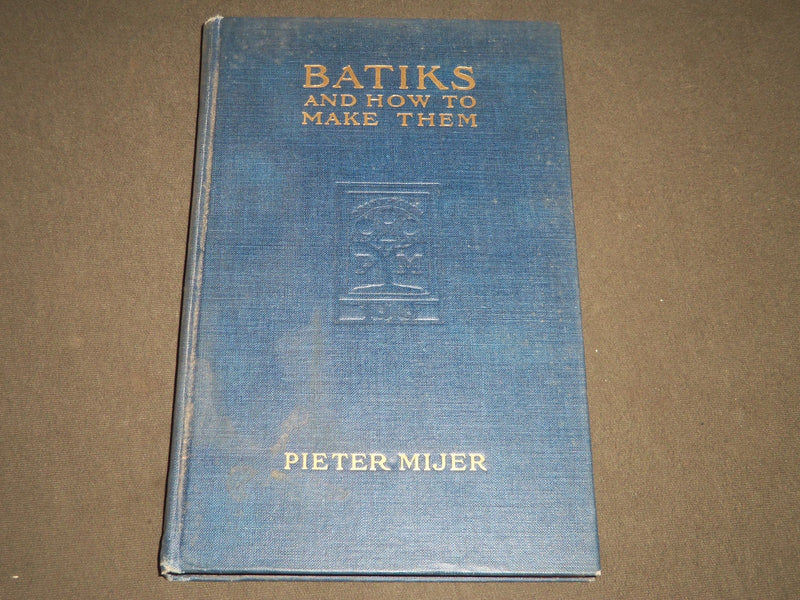 1919 BATIKS AND HOW TO MAKE THEM BOOK BY PETER MIJER NICE ILLUSTRATIONS- KD 2478