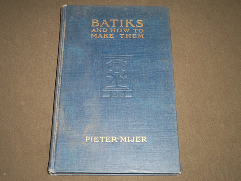 1919 BATIKS AND HOW TO MAKE THEM BOOK BY PETER MIJER NICE ILLUSTRATIONS- KD 2478
