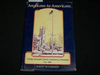 1982 ANGLICANS TO AMERICANS HARDCOVER BOOK BY ROBERT W. GARDNER - KD 6384