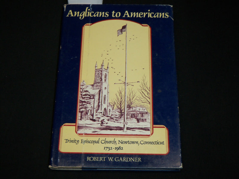 1982 ANGLICANS TO AMERICANS HARDCOVER BOOK BY ROBERT W. GARDNER - KD 6384