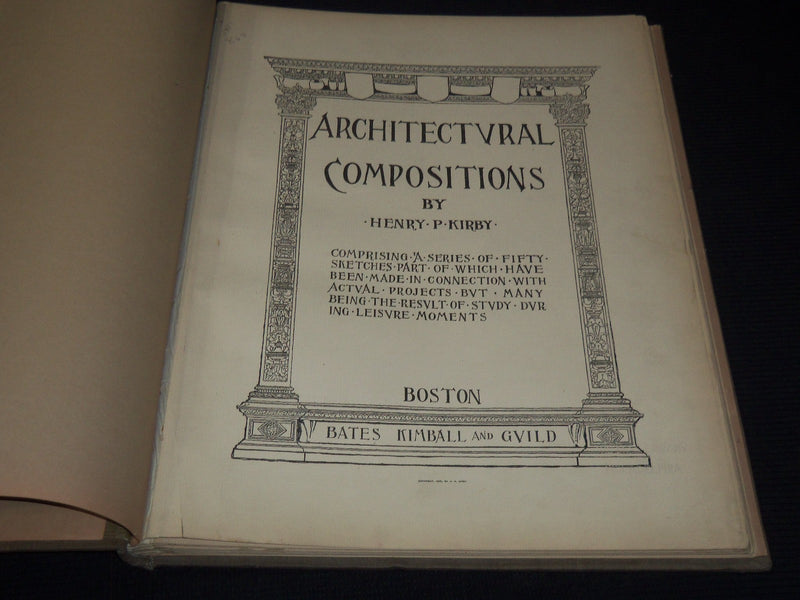 1892 ARCHITECTURAL COMPOSITIONS VOLUME BY HENRY P. KIRBY - 50 PLATES - Z 281