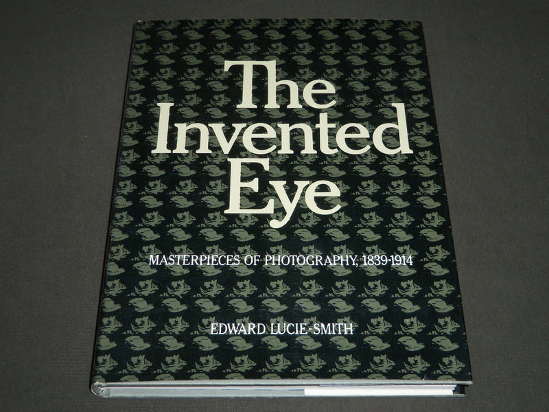 1975 The Invented Eye: Masterpieces of Photography, Edward Lucie-Smith - I 372