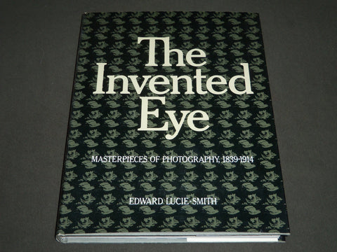 1975 The Invented Eye: Masterpieces of Photography, Edward Lucie-Smith - I 372