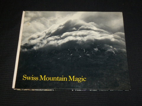 1965 SWISS MOUNTAIN MAGIC HARDCOVER BOOK BY EUGENE LEUENBERGER - R 720B