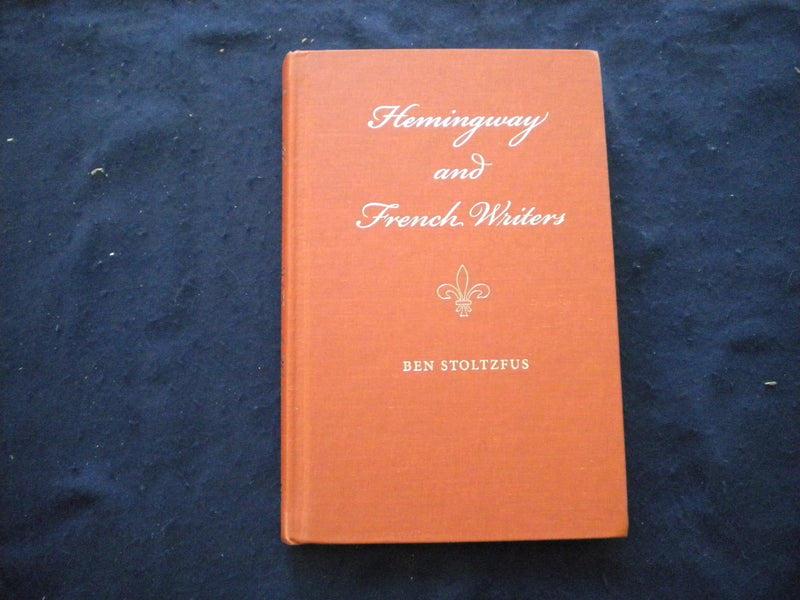 2010 HEMINGWAY AND FRENCH WRITERS HARDCOVER BOOK BY BEN STOLTZFUS - KD 8029