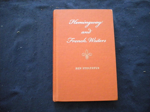 2010 HEMINGWAY AND FRENCH WRITERS HARDCOVER BOOK BY BEN STOLTZFUS - KD 8029