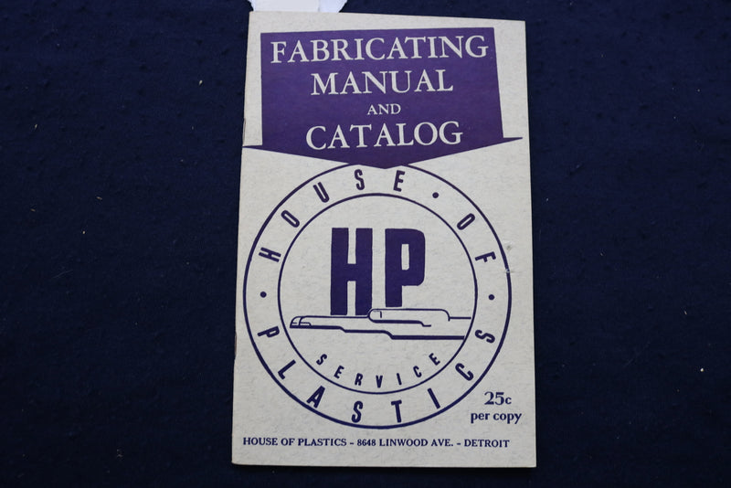 1952 FABRICATING MANUAL AND CATALOG - HOUSE OF PLASTICS - DETROIT, MI - K 920