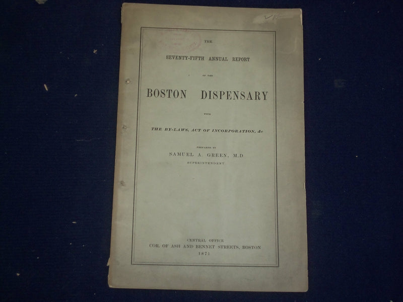 1871 BOSTON DISPENSARY 75TH ANNUAL REPORT, BY SAMUEL A. GREEN - J 4601