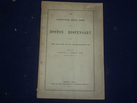 1871 BOSTON DISPENSARY 75TH ANNUAL REPORT, BY SAMUEL A. GREEN - J 4601