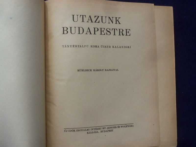 1948 UTAZUNK BUDAPESTRE HARDCOVER BOOK- MUHLBECK RAJZAIVAL - HUNGARIAN - KD 8835