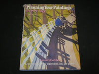 1988 PLANNING YOUR PAINTINGS STEP BY STEP HARDCOVER BOOK BY KATCHEN - I 1990