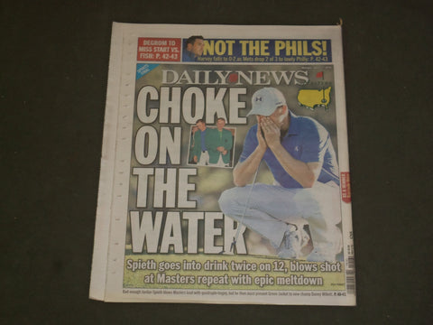 2016 APRIL 11 NEW YORK DAILY NEWS-JORDAN SPIETH BLOWS MASTERS LEAD-GOES IN WATER