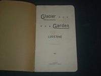 1911 GLACIER GARDEN LUCERNE SOFTCOVER BOOK - SWITZERLAND - J 3934