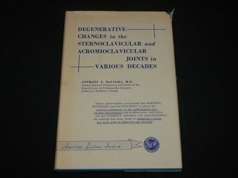 1957 DEGENERATIVE CHANGES IN THE STERNOCLAVICULAR JOINTS BOOK DEPALMA - KD 6362