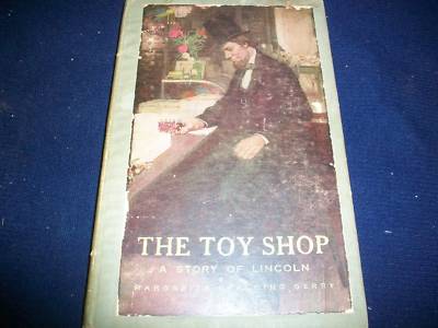 1908 TOY SHOP A STORY OF LINCOLN BY MARGARITA SPALDING GERRY - KD 2937